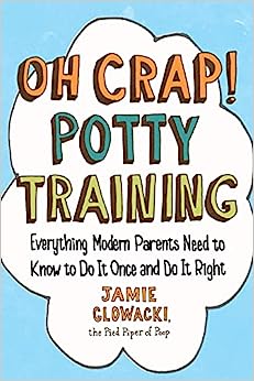The Ultimate Guide to Stress-Free Potty Training 4 Oh Crap Potty Training Book